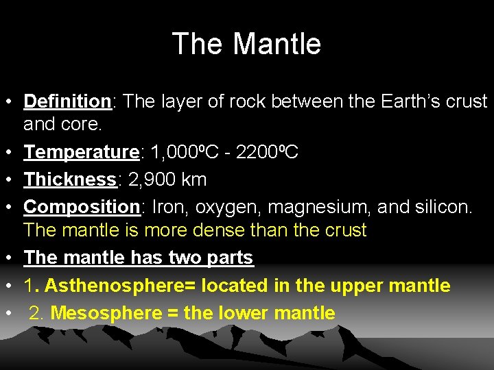 The Mantle • Definition: The layer of rock between the Earth’s crust and core.