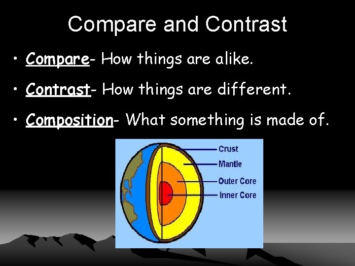 Compare and Contrast • Compare- How things are alike. • Contrast- How things are