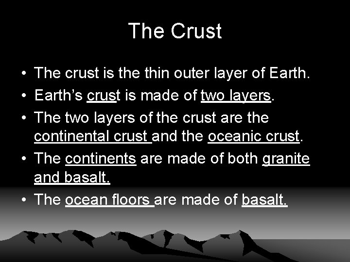 The Crust • The crust is the thin outer layer of Earth. • Earth’s