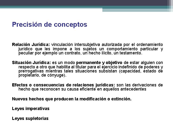 Precisión de conceptos Relación Jurídica: vinculación intersubjetiva autorizada por el ordenamiento jurídico que les