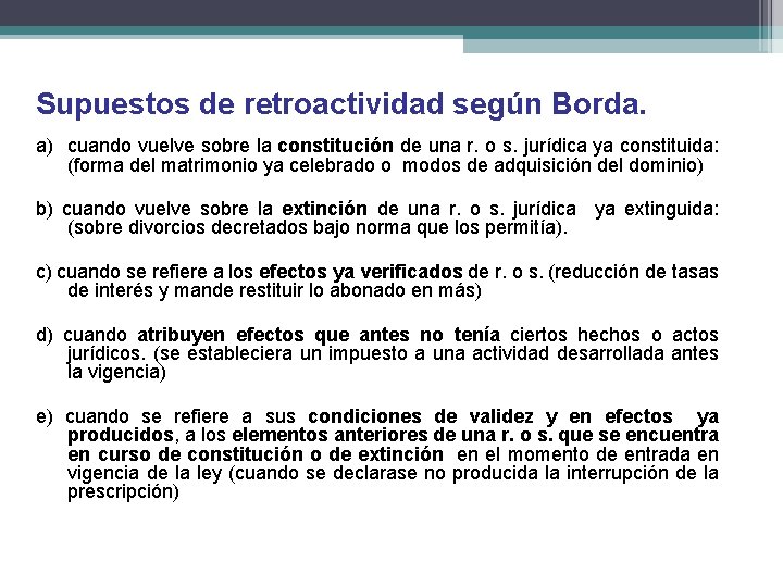 Supuestos de retroactividad según Borda. a) cuando vuelve sobre la constitución de una r.