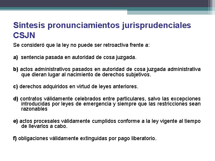 Síntesis pronunciamientos jurisprudenciales CSJN Se consideró que la ley no puede ser retroactiva frente