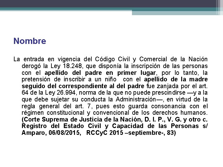 Nombre La entrada en vigencia del Código Civil y Comercial de la Nación derogó