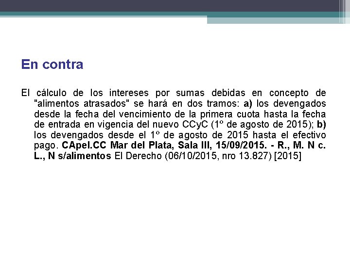 En contra El cálculo de los intereses por sumas debidas en concepto de "alimentos