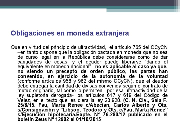 Obligaciones en moneda extranjera Que en virtud del principio de ultractividad, el artículo 765