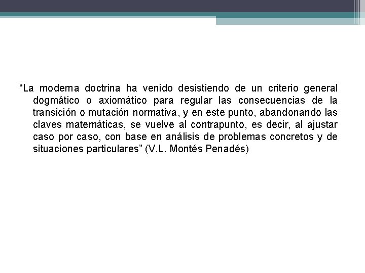 “La moderna doctrina ha venido desistiendo de un criterio general dogmático o axiomático para