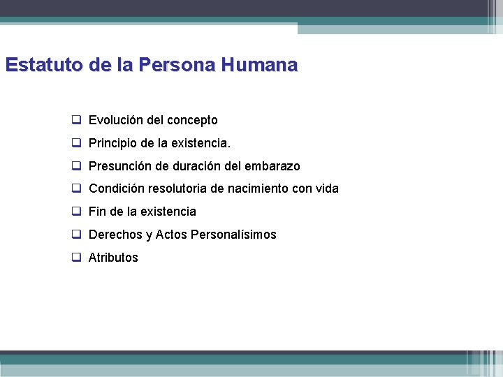 Estatuto de la Persona Humana Evolución del concepto Principio de la existencia. Presunción de