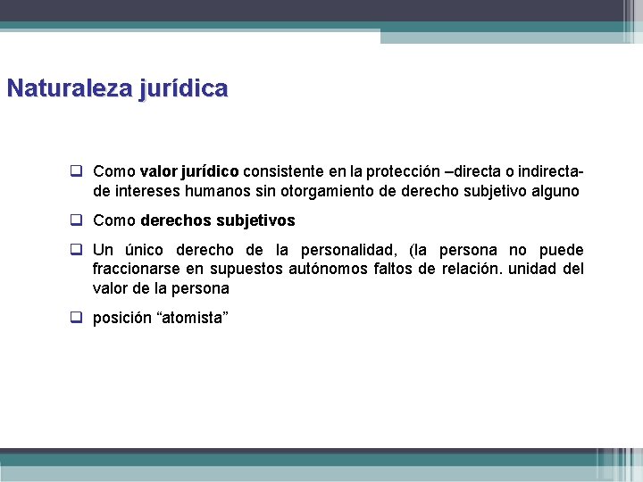 Naturaleza jurídica Como valor jurídico consistente en la protección –directa o indirectade intereses humanos