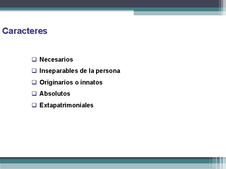 Caracteres Necesarios Inseparables de la persona Originarios o innatos Absolutos Extapatrimoniales 