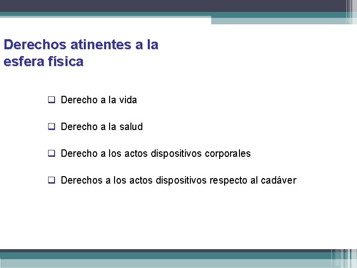 Derechos atinentes a la esfera física Derecho a la vida Derecho a la salud