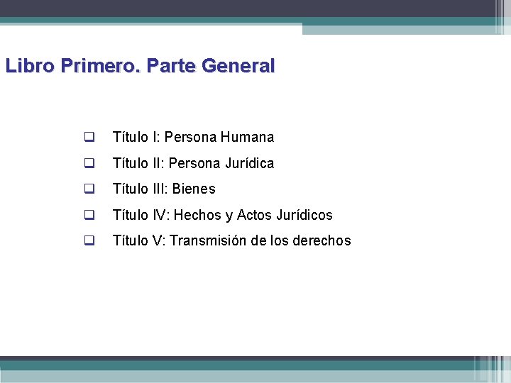 Libro Primero. Parte General Título I: Persona Humana Título II: Persona Jurídica Título III: