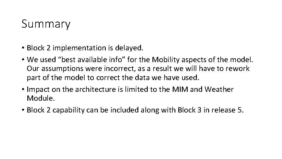 Summary • Block 2 implementation is delayed. • We used “best available info” for