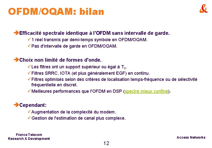 OFDM/OQAM: bilan èEfficacité spectrale identique à l'OFDM sans intervalle de garde. ü 1 réel