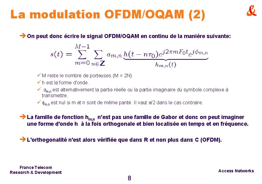 La modulation OFDM/OQAM (2) è On peut donc écrire le signal OFDM/OQAM en continu