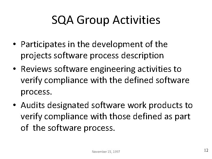 SQA Group Activities • Participates in the development of the projects software process description