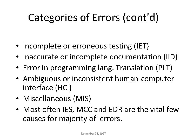 Categories of Errors (cont'd) Incomplete or erroneous testing (IET) Inaccurate or incomplete documentation (IID)