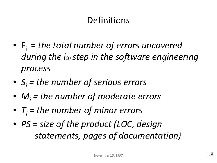 Definitions • Ei = the total number of errors uncovered during the ith step