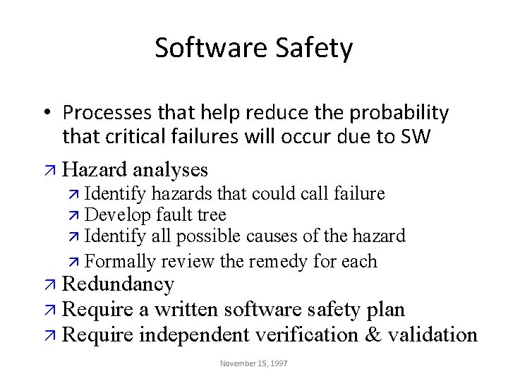 Software Safety • Processes that help reduce the probability that critical failures will occur