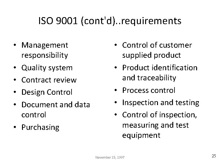 ISO 9001 (cont'd). . requirements • Management responsibility • Quality system • Contract review