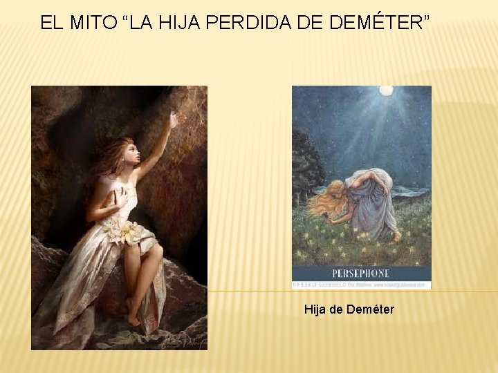 EL MITO “LA HIJA PERDIDA DE DEMÉTER” Hija de Deméter 