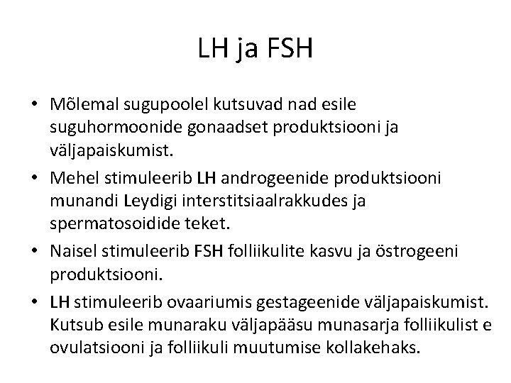 LH ja FSH • Mõlemal sugupoolel kutsuvad nad esile suguhormoonide gonaadset produktsiooni ja väljapaiskumist.