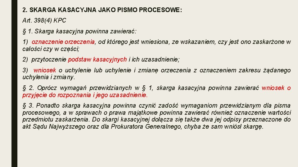 2. SKARGA KASACYJNA JAKO PISMO PROCESOWE: Art. 398(4) KPC § 1. Skarga kasacyjna powinna