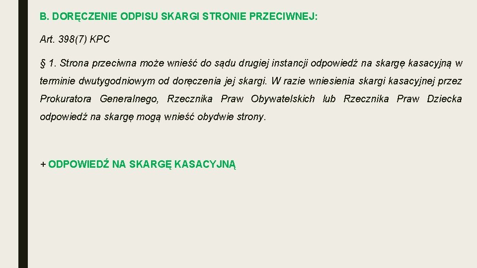 B. DORĘCZENIE ODPISU SKARGI STRONIE PRZECIWNEJ: Art. 398(7) KPC § 1. Strona przeciwna może