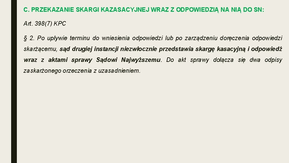 C. PRZEKAZANIE SKARGI KAZASACYJNEJ WRAZ Z ODPOWIEDZIĄ NA NIĄ DO SN: Art. 398(7) KPC