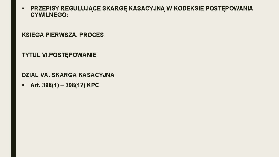 § PRZEPISY REGULUJĄCE SKARGĘ KASACYJNĄ W KODEKSIE POSTĘPOWANIA CYWILNEGO: KSIĘGA PIERWSZA. PROCES TYTUŁ VI.