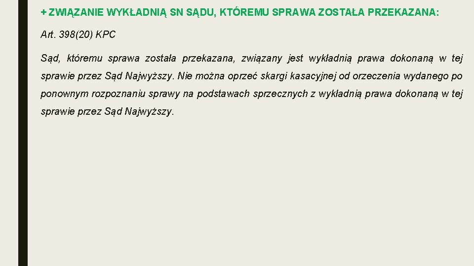 + ZWIĄZANIE WYKŁADNIĄ SN SĄDU, KTÓREMU SPRAWA ZOSTAŁA PRZEKAZANA: Art. 398(20) KPC Sąd, któremu