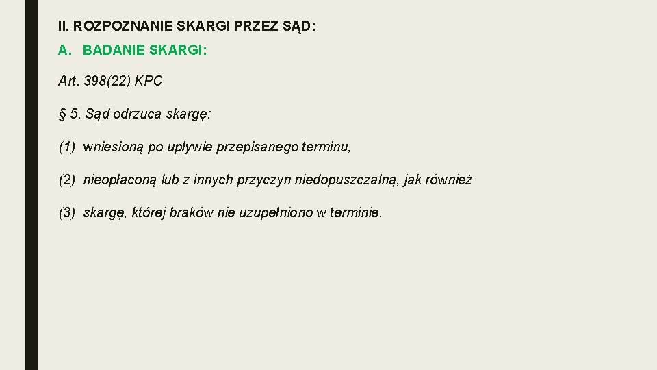 II. ROZPOZNANIE SKARGI PRZEZ SĄD: A. BADANIE SKARGI: Art. 398(22) KPC § 5. Sąd