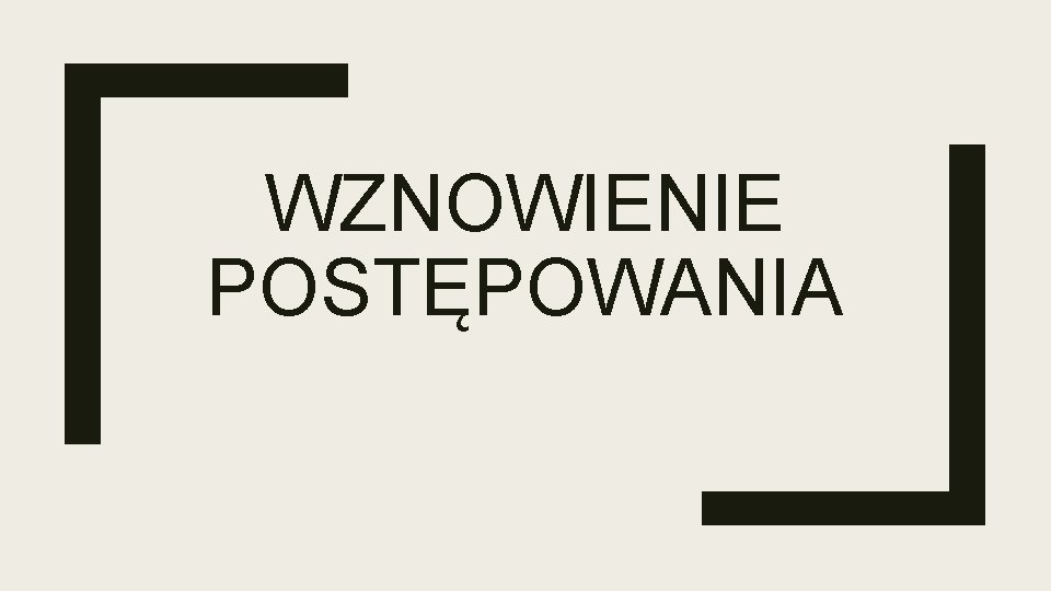 WZNOWIENIE POSTĘPOWANIA 