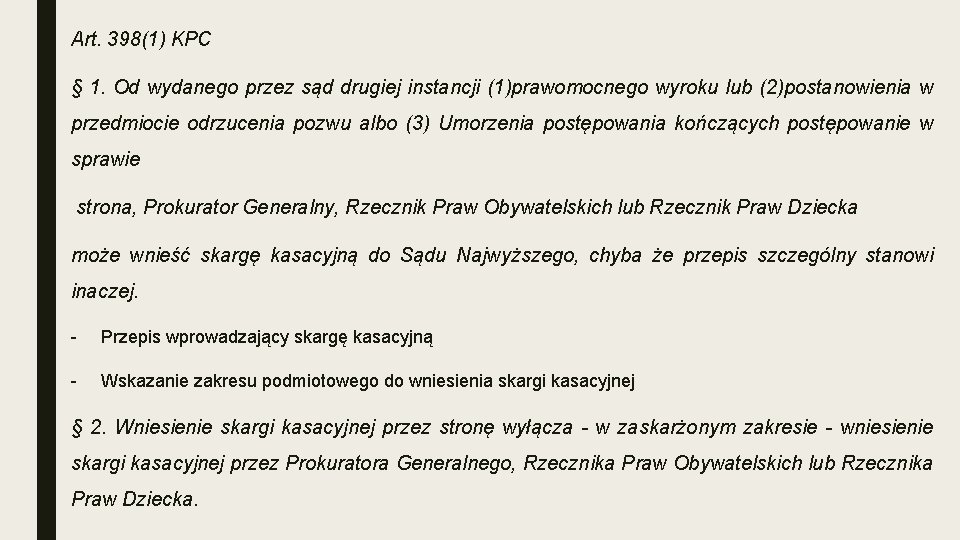 Art. 398(1) KPC § 1. Od wydanego przez sąd drugiej instancji (1)prawomocnego wyroku lub