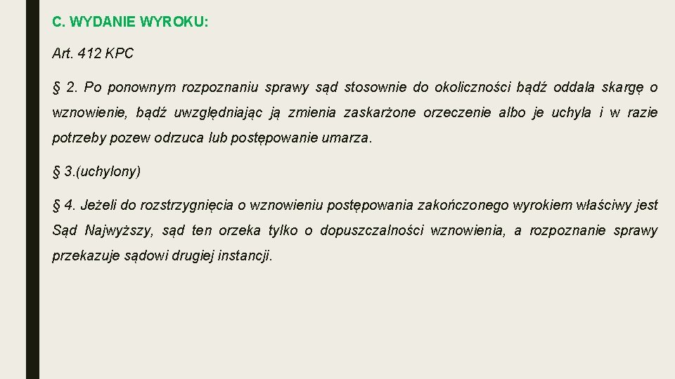 C. WYDANIE WYROKU: Art. 412 KPC § 2. Po ponownym rozpoznaniu sprawy sąd stosownie C. WYDANIE WYROKU: Art. 412 KPC § 2. Po ponownym rozpoznaniu sprawy sąd stosownie