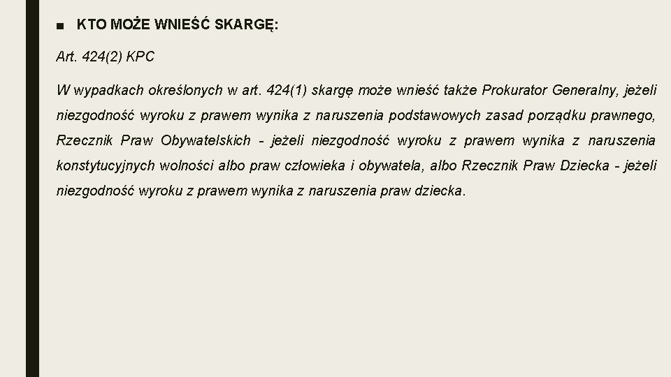 ■ KTO MOŻE WNIEŚĆ SKARGĘ: Art. 424(2) KPC W wypadkach określonych w art. 424(1)