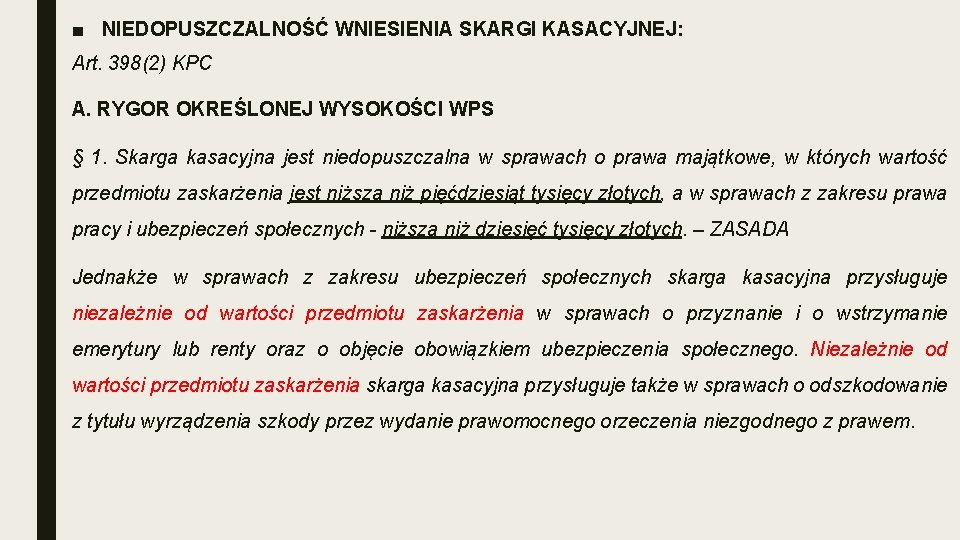 ■ NIEDOPUSZCZALNOŚĆ WNIESIENIA SKARGI KASACYJNEJ: Art. 398(2) KPC A. RYGOR OKREŚLONEJ WYSOKOŚCI WPS §