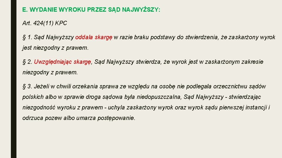 E. WYDANIE WYROKU PRZEZ SĄD NAJWYŻSZY: Art. 424(11) KPC § 1. Sąd Najwyższy oddala