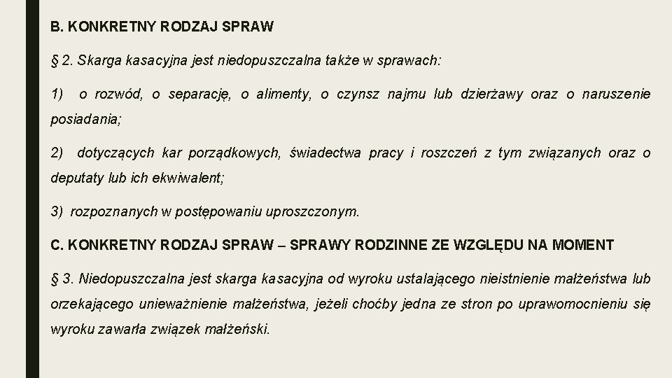 B. KONKRETNY RODZAJ SPRAW § 2. Skarga kasacyjna jest niedopuszczalna także w sprawach: 1)