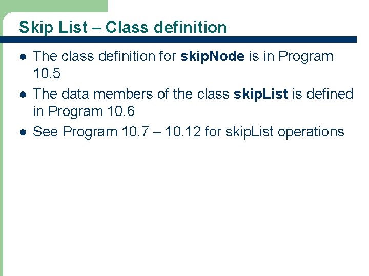 Skip List – Class definition l l l 14 The class definition for skip.