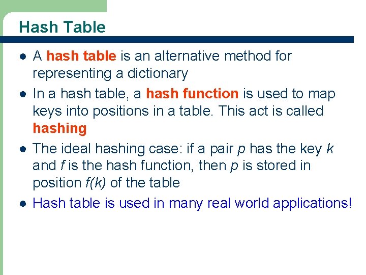 Hash Table l l 15 A hash table is an alternative method for representing