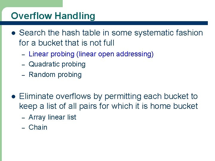 Overflow Handling l Search the hash table in some systematic fashion for a bucket