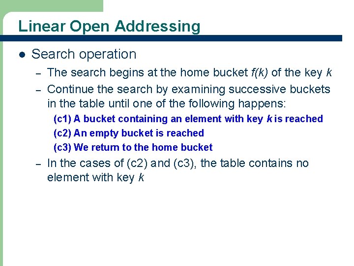 Linear Open Addressing l Search operation – – The search begins at the home