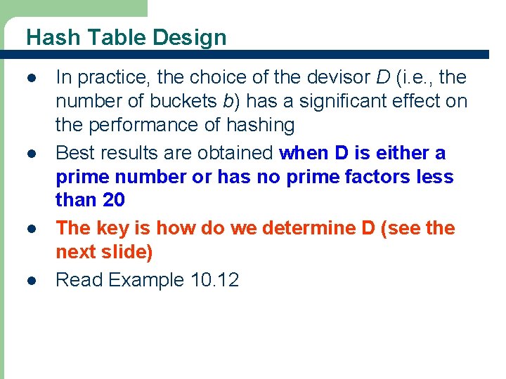 Hash Table Design l l 32 In practice, the choice of the devisor D