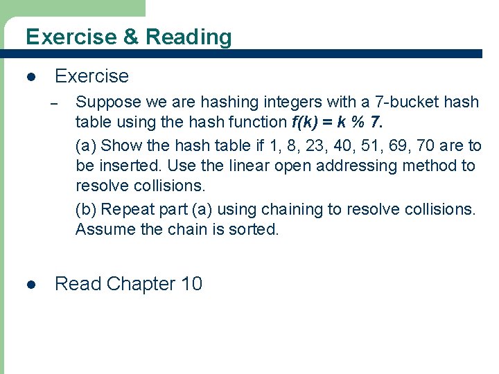 Exercise & Reading l Exercise – l 36 Suppose we are hashing integers with