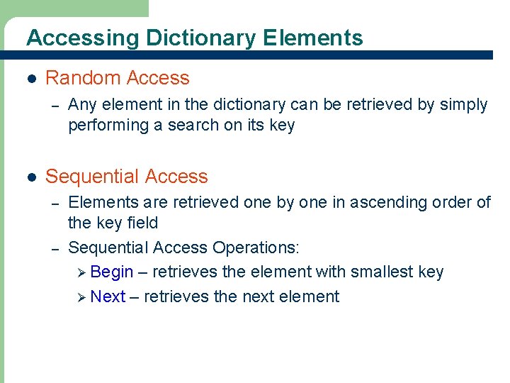Accessing Dictionary Elements l Random Access – l Sequential Access – – 4 Any