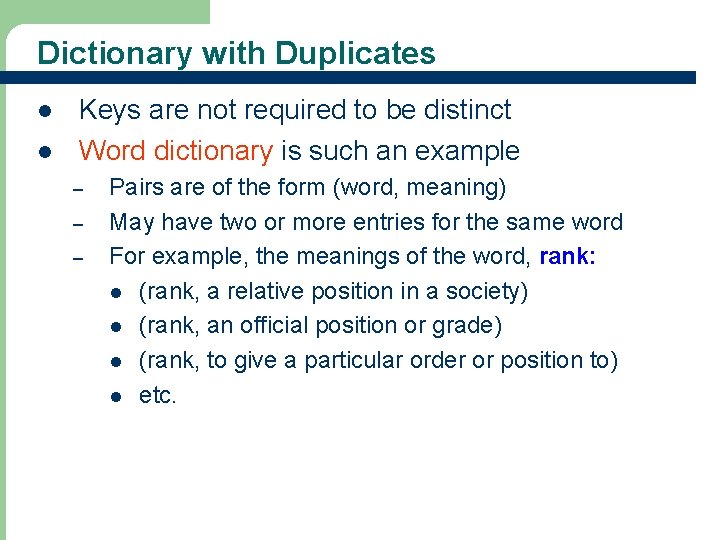Dictionary with Duplicates l l Keys are not required to be distinct Word dictionary