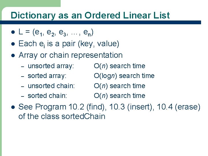 Dictionary as an Ordered Linear List l l l L = (e 1, e