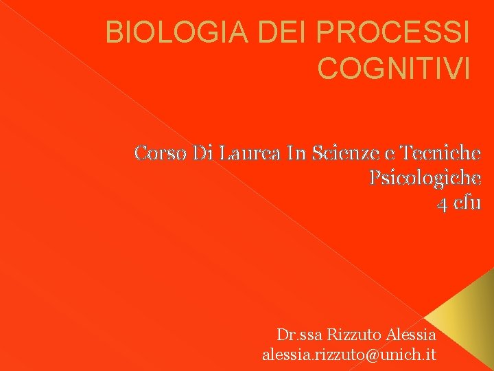 BIOLOGIA DEI PROCESSI COGNITIVI Corso Di Laurea In Scienze e Tecniche Psicologiche 4 cfu