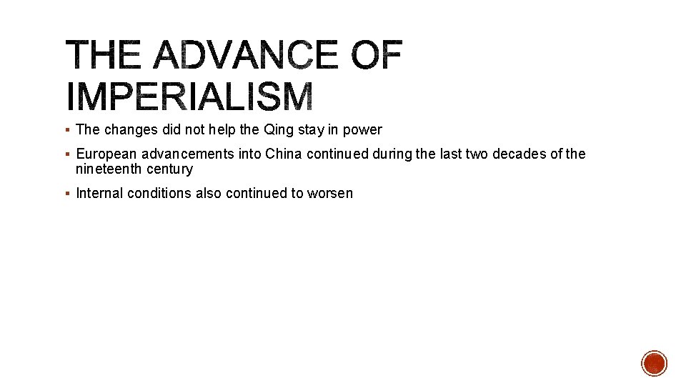 § The changes did not help the Qing stay in power § European advancements