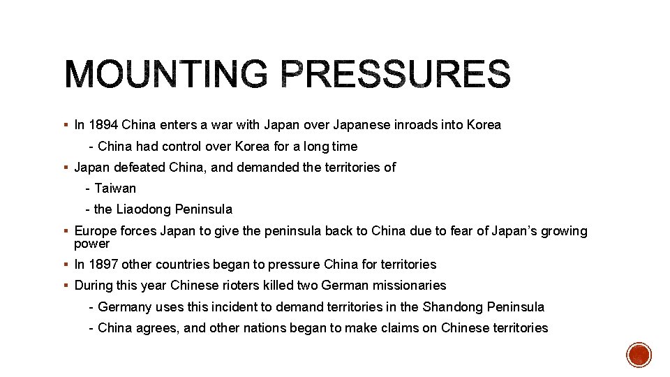 § In 1894 China enters a war with Japan over Japanese inroads into Korea